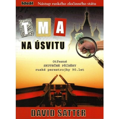 Tma na úsvitu - Nástup ruského zločinného státu - David Satter