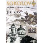 Sokolovo ve stínu propagandy - Jiří Kluc – Hledejceny.cz