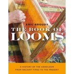 Book of Looms - A History of the Handloom from Ancient Times to the Present – Hledejceny.cz