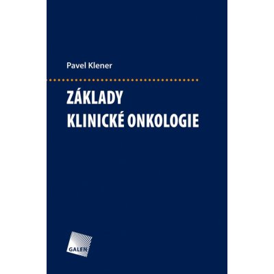 Základy klinické onkologie - Pavel Klener – Hledejceny.cz