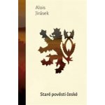 Staré pověsti české - Alois Jirásek – Hledejceny.cz