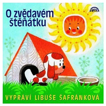 Pohádka o zvědavém štěňátku - Libuše Šafránková