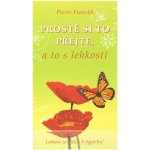 PROSTĚ SI TO PŘEJTE,A TO S LEHKOSTÍ - Franckh Pierre – Hledejceny.cz