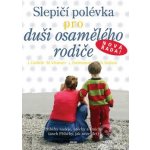 Slepičí polévka pro duši osamělého rodiče - Canfield,Hansen,Hartmanová,Voglová – Hledejceny.cz