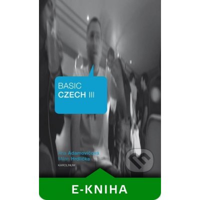 Basic Czech III. - Ana Adamovičová, Milan Hrdlička – Hledejceny.cz