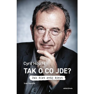 Tak o co jde? - Cyril Höschl – Sleviste.cz