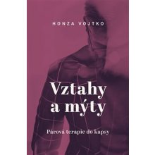 Vztahy a mýty. Párová terapie do kapsy - Honza Vojtko