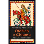 Oldřich z Chlumu - román a skutečnost – Hledejceny.cz