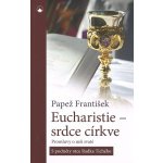 Eucharistie - srdce církve - František Papež – Hledejceny.cz