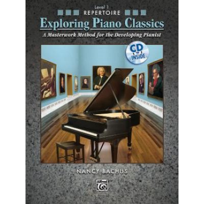 Exploring Piano Classics Repertoire, Level 1: A Masterwork Method for the Developing Pianist [With CD Audio] – Zboží Mobilmania