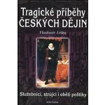 Tragické příběhy českých dějin - Vladimír Liška – Hledejceny.cz