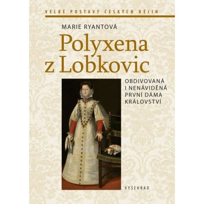Polyxena z Lobkovic - Marie Ryantová – Zbozi.Blesk.cz