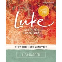 Luke Bible Study Guide Plus Streaming Video: Gut-Level Compassion Harper LisaPaperback