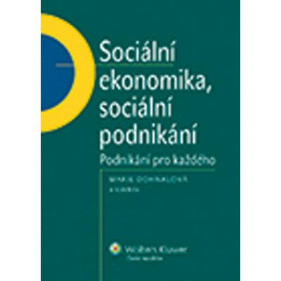 Sociální ekonomika, sociální podnikání. Podnikání pro každého - Marie Dohnalová – Zbozi.Blesk.cz