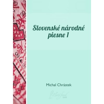 Chrástek Michal - Slovenské národné piesne I – Hledejceny.cz