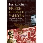 Příběh Operace Valkýra - Ian Kershaw – Hledejceny.cz