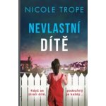 Nevlastní dítě - Nicole Trope – Hledejceny.cz