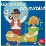 Od svítání do svítání. Pásmo písní a říkadel pro děti z mateřských škol - česká Lidová – Hledejceny.cz