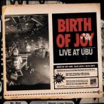Birth Of Joy - Live at Ubu CD – Hledejceny.cz