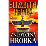 Znesvěcená hrobka - Elizabeth Peters – Hledejceny.cz