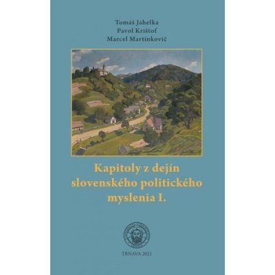 Kapitoly z dejín slovenského politického myslenia I. - Tomáš Jahelka – Hledejceny.cz