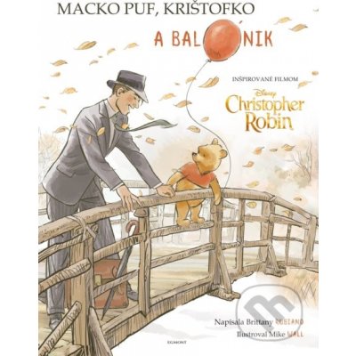 Macko Puf, Krištofko a balónik - Brittany Rubiano, Mike Wall ilustrácie