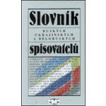 Slovník ruských, ukrajinskýh a běloruských spiovatelů - Ivo Pospíšil – Hledejceny.cz