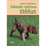 Základní výchova štěňat - Anton Fichtlmeier – Hledejceny.cz