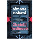 Zbabělí hrdinové - Simona Bohatá – Hledejceny.cz