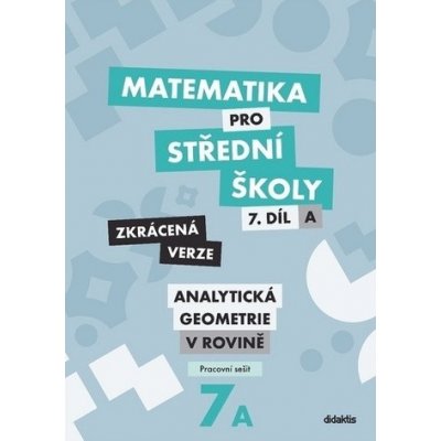Matematika pro střední školy 7.díl Zkrácená verze – Hledejceny.cz