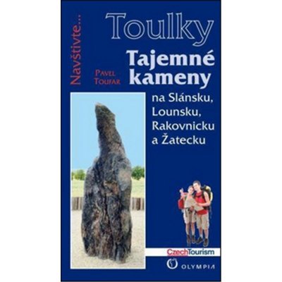 Tajemné kameny na Slánsku, Lounsku, Rakovnicku a Žatecku - Edice Toulky: na Slánsku, Lounsku, Rakovnicku a Žatecku - Toufar Pavel