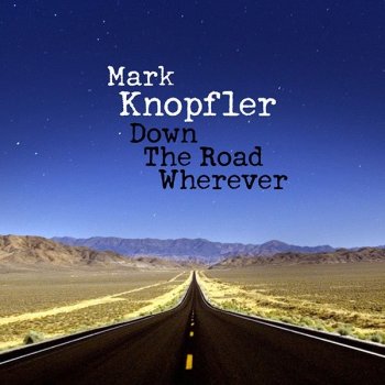 Mark Knopfler - Down the Road Wherever / Deluxe Edition CD