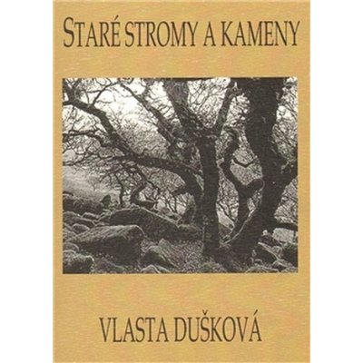 Staré stromy a kameny - Vlasta Dušková – Zbozi.Blesk.cz