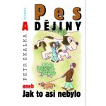Pes a dějiny - Petr Skalka – Hledejceny.cz