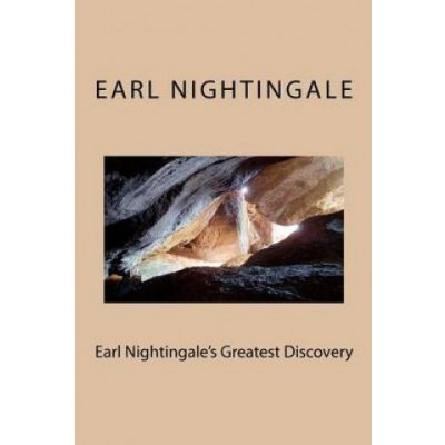 Earl Nightingale's Greatest Discovery: The Strangest Secret, Revisited – Hledejceny.cz