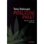 Poslední pirát. Otec, syn a zlatý věk marihuany - Tony Dokoupil - Dokořán – Hledejceny.cz