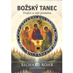 Božský tanec - Trojice a vaše proměna, 2. vydání - Richard Rohr – Hledejceny.cz