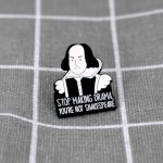 Pinarna Stop making drama, you´re not Shakespeare Přestaň dělat drama, nejsi Shakespeare – Zboží Dáma