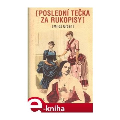Poslední tečka za Rukopisy. Nová literatura faktu - Miloš Urban – Hledejceny.cz