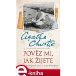 Pověz mi, jak žijete - Agatha Christie – Zbozi.Blesk.cz