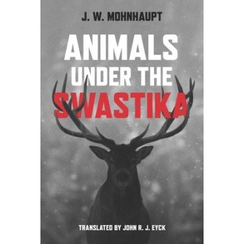 Animals Under the Swastika Mohnhaupt Jan WolfPevná vazba