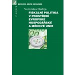 Fiskální politika v prostředí Evropské hospodářské a měnové unie - Veronika Hedija – Hledejceny.cz