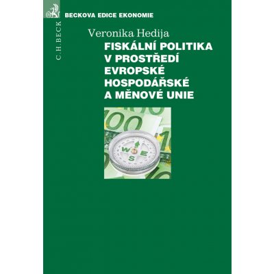 Fiskální politika v prostředí Evropské hospodářské a měnové unie - Veronika Hedija – Hledejceny.cz