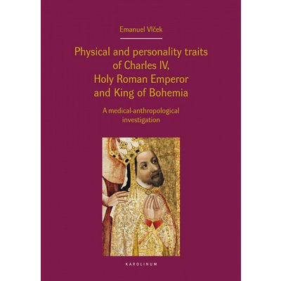 Physical and personality traits of Charles IV, Holy Roman Emperor and King of Bohemia – Hledejceny.cz