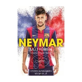 Neymar: Můj příběh. Oficiální autobiografie Neymara Jr. - Mauro Beting