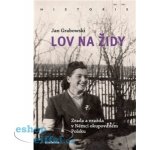 Lov na Židy - Zrada a vražda v Němci okupovaném Polsku - Jan Grabowski – Sleviste.cz