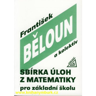 Sbírka úloh z matematiky pro základní školu - František Běloun – Zbozi.Blesk.cz