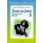 Život na Zemi 5.roč Rozmanitost přírody PL Alter – Hledejceny.cz