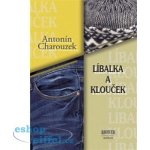 Líbalka a Klouček - Antonín Charouzek – Sleviste.cz