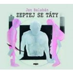 Zeptej se táty - Balabán Jan – Zbozi.Blesk.cz